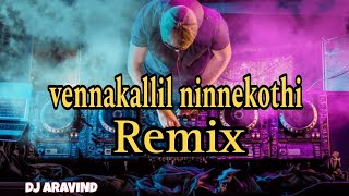 vennakallil ninne kothi  Remix song 👉DJ ARAVIND 👈KOLLAM VKD [upl. by Atiekram]