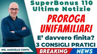 SuperBonus 110 Ultime Notizie  PROROGA UNIFAMILIARI E’ davvero finita 3 CONSIGLI PRATICI [upl. by Ttej764]