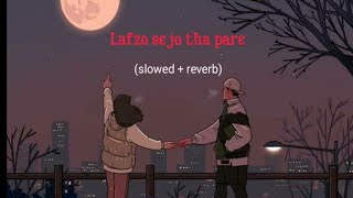 Darmiyaan Lafzon se jo tha pare slowed and Reverb  Lofi Song [upl. by Marieann948]