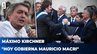 MÁXIMO KIRCHNER sobre la ley ómnibus y el DNU quotHoy gobierna Mauricio Macriquot [upl. by Nananne789]