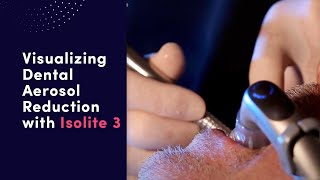 Visualizing Dental Aerosol Reduction with Isolite 3 [upl. by Perot]