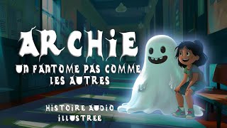 Archie Le Fantôme  Lhistoire du jour  Livre audio jeunesse [upl. by Ardnwahsal]