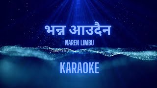 Vanna Aaudaina Karaoke Original Version  Naren Limbu [upl. by Farmelo]