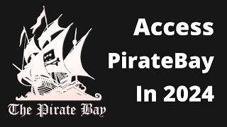 How to Access ThePirateBay in 2024 [upl. by Yatnuahc]