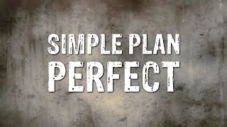 Simple Plan  Perfect Lyrics [upl. by Columbine]