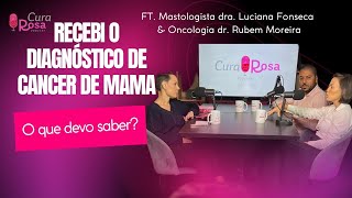 Fui diagnosticada com cancer de mama o que devo saber ft dra Luciana Fonseca e dr Rubem Moreira [upl. by Nylek460]