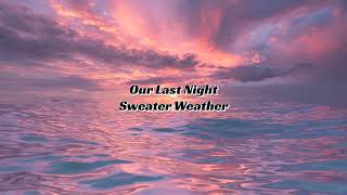 Our Last Night  Sweater Weather Lyrics [upl. by Zipnick]