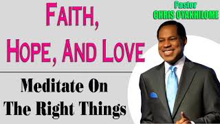 Faith Hope And Love  Meditate On The Right Things  Christian Oyakhilome [upl. by Alius]