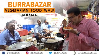 BURRABAZAR Vegetarian FOOD Walk in KOLKATA I KACHORI Matar Pyaaz amp Kadi  MALAI Roll  Hot MILK [upl. by Lacy]