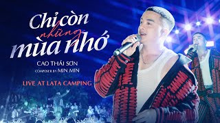 CHỈ CÒN NHỮNG MÙA NHỚ LIVE  CAO THÁI SƠN  LATA CAMPING  CẦN GIỜ [upl. by Ellertnom]