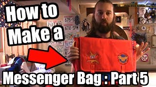 Messenger Bag Tutorial  Part 5  Tock Custom [upl. by Trellas]