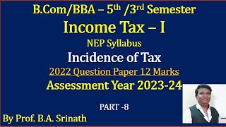 Income Tax 1 AY 202324 Incidence of Tax  BCom 2022 Question Paper 12 Marks By Srinath Sir [upl. by Baese]