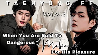 When Youre Sold To Dangerous Mafia For His Pleasure Taehyung Mafia Husband Taehyung ff Oneshot [upl. by Eliot]