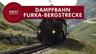 Dampfbahn FurkaBergstrecke  German • Great Railways [upl. by Nythsa]