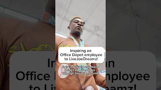 Inspiring an Office Depot employee to liveJoeDreamz [upl. by Kram]