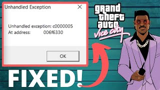 GTA Vice City Unhandled Exception c00005 at Address 006f6330 Fix for Windows 10 8 7 [upl. by Plerre655]