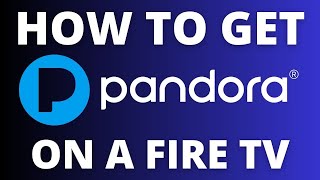 How To Get the Pandora App on ANY Fire TV [upl. by Fregger562]