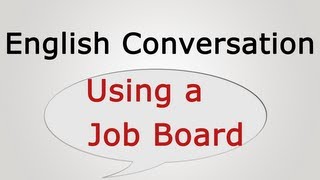 English Conversation Using a Job Board [upl. by Ailuy]