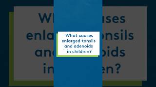 What causes enlarged tonsils and adenoids in children [upl. by Ennaus10]