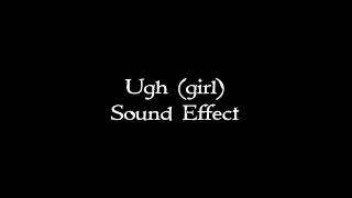 Ugh girl sound effect [upl. by Gerk384]