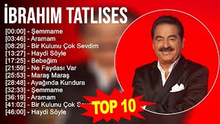 İ b r a h i m T a t l ı s e s 2023 MIX  En İyi 10 Şarkı  Türkçe Müzik 2023 [upl. by Esmerolda]