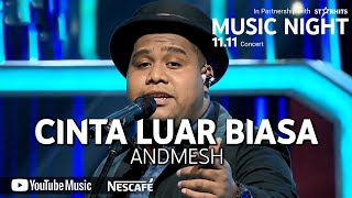 ANDMESH  CINTA LUAR BIASA LIVE AT YOUTUBE MUSIC NIGHT 1111 [upl. by Anad]