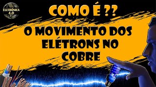 Como é o Movimento dos Elétrons no Fio de Cobre [upl. by Ralyks]