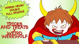 Tricks and Treats  Weird Werewolf  Horrid Henry DOUBLE Full Episodes [upl. by Anyah]