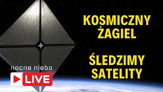 Kosmiczny żagiel i inne satelity Obserwujemy ruch na orbicie  Nocne Niebo live [upl. by Raina]