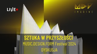 Sztuka w przyszłości dyskusja  MDF Festival 2024 MUSICDESIGNFORM [upl. by Kancler31]