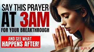 How To Pray At 3am For A Breakthrough in Your Life Powerful Morning Prayer [upl. by Nayllij]