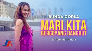 Bunda Corla  Mari Kita Bergoyang Dangdut Official Music Video [upl. by Egdirdle]