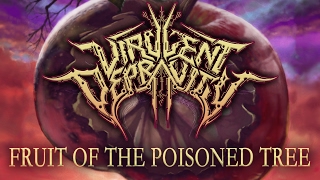 VIRULENT DEPRAVITY  Fruit of the Poisoned Tree [upl. by Elliot]