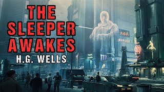 SciFi Audiobook quotThe Sleeper Awakesquot  Dystopian Story  HG Wells [upl. by Yr]