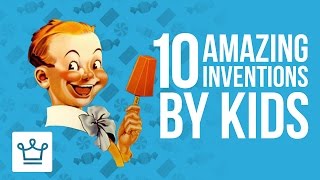 10 Amazing Inventions By Kids You Didnt Know About [upl. by Nickles]