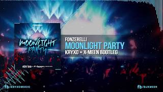 Fonzerelli  Moonlight Party Kryxo x Dj XMeen Bootleg [upl. by Pride]