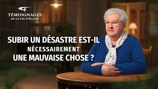 Témoignage chrétien en français « Subir un désastre estil nécessairement une mauvaise chose  » [upl. by Aicitel]