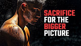 Sacrifice For The Bigger Picture  Best Motivational Speech [upl. by Roach390]