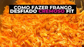 COMO FAZER FRANGO DESFIADO CREMOSO FIT [upl. by Neellek]