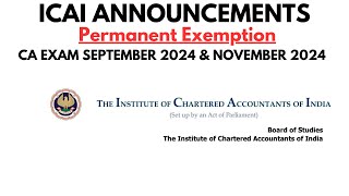 ICAI ANNOUNCEMENT Permanent Exemption CA Exam September 2024 amp CA Exam November 2024 [upl. by Demp636]