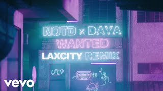 NOTD Daya  Wanted Laxcity Remix  Audio [upl. by Haianeb647]