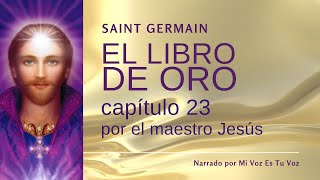 EL LIBRO DE ORO DE SAINT GERMAIN  Capítulo 23º [upl. by Salakcin213]