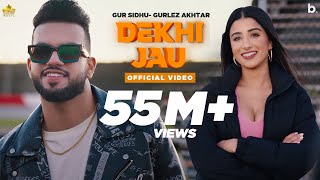 Dekhi Jau Full Video Gur Sidhu  Gurlez Akhtar  Punjabi Song [upl. by Stratton659]