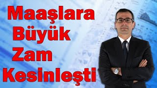 Maaşlara Büyük Zam Kesinleşti [upl. by Romelda]