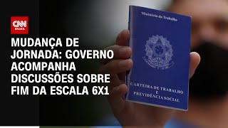 Mudança de jornada Governo acompanha discussões sobre fim da escala 6x1  CNN PRIME TIME [upl. by Clite459]