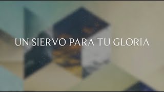 Un Siervo Para Tu Gloria  Lyric Video Oficial [upl. by Grimes]