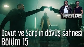 İçerde 15 Bölüm  Davut ve Sarpın Dövüş Sahnesi [upl. by Ennayd]