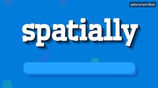 SPATIALLY  How to pronounce Spatially [upl. by Ettennyl]