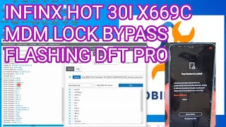 INFINX HOT 30I X669C MDM LOCK BYPASS FLASHING DFT PRO [upl. by Nils]