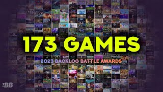 These 173 Games Released In 2023  Backlog Battle Awards 2023 [upl. by Keyek107]